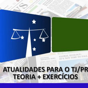 Atualidade para o TJ - Teoria + Exercicios
