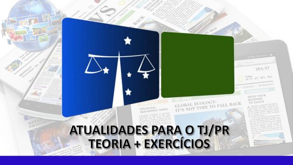 Atualidade para o TJ - Teoria + Exercicios