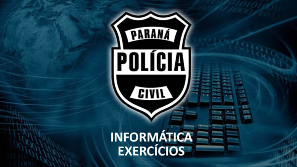 Exercícios Informática - Polícia Civil do PR