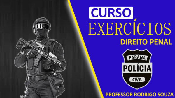 Exercícios de Direito Penal para PC/PR
